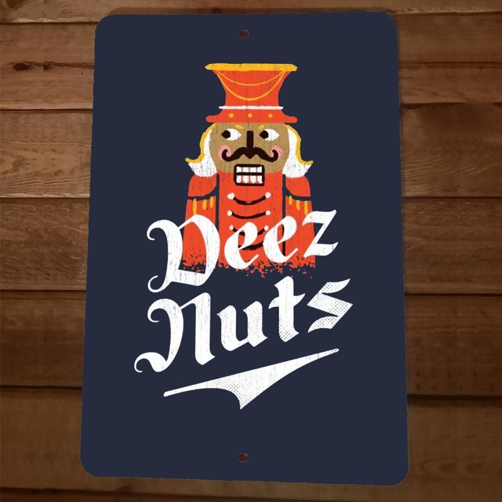 Deez Nuts Nutcracker 8x12 Metal Wall Sign‎ Poster